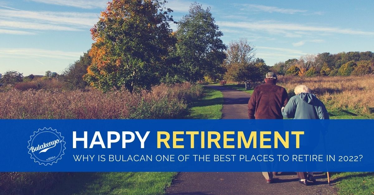 Why Is Bulacan One Of The Best Places To Retire In 2022? - Bulakenyo.ph