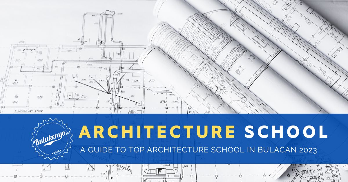 A Guide To Top Architecture School In Bulacan 2023 Bulakenyo.ph